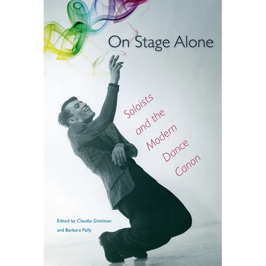 On Stage Alone: Soloists and the Modern Dance Canon