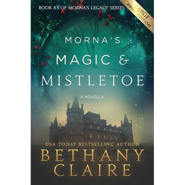 Morna's Magic & Mistletoe - A Novella (Large Print Edition): A Scottish, Time Travel Romance