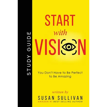 START with VISION: You Don't Have to Be Perfect to Be Amazing