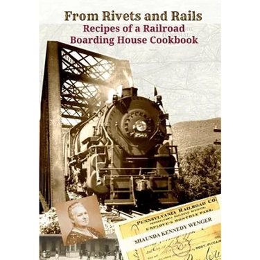 From Rivets and Rails: Recipes of a Railroad Boarding House Cookbook