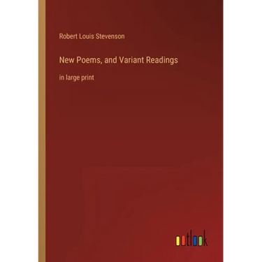 New Poems, and Variant Readings: in large print