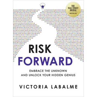 Risk Forward: Embrace the Unknown and Unlock Your Hidden Genius