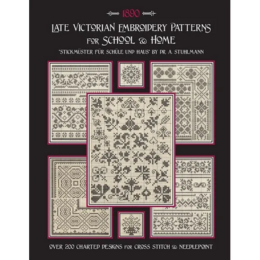 Late Victorian Embroidery Patterns for Home & School: Over 200 Charted Designs for Cross Stitch & Needlepoint