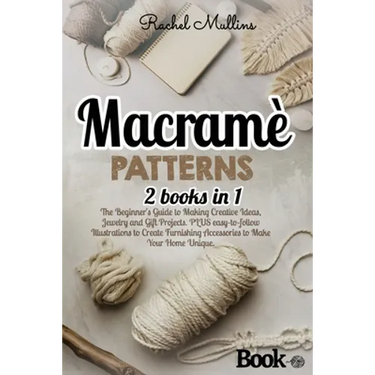 Macramè patterns: 2 Books in 1 - The Beginner's Guide to Making Creative Ideas, Jewelry and Gift Projects. PLUS easy-to-follow Illustrat