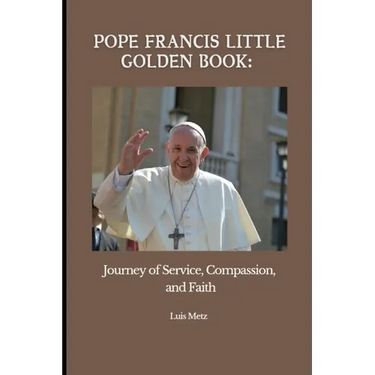 Pope francis little golden book: Journey of Service, Companion and Faith