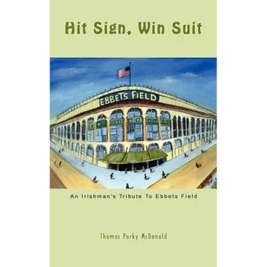 Hit Sign, Win Suit: An Irishman's Tribute to Ebbets Field