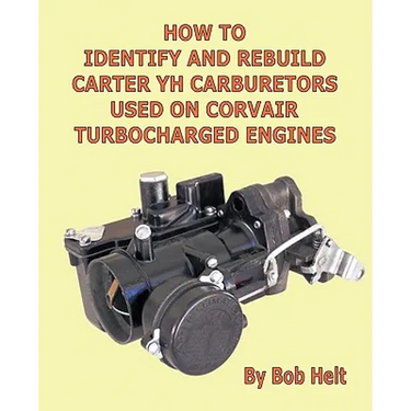 How to Identify and Rebuild Carter Yh Carburetors Used on Corvair Turbocharged Engines