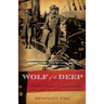 Wolf of the Deep: Raphael Semmes and the Notorious Confederate Raider CSS Alabama
