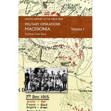 Macedonia Vol I: OFFICIAL HISTORY OF THE GREAT WAR OTHER THEATRES: Military Operations