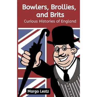 Bowlers, Brollies, and Brits: Curious Histories of England