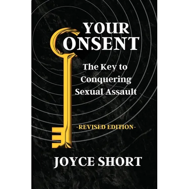 Your Consent: The Key to Conquering Sexual Assault