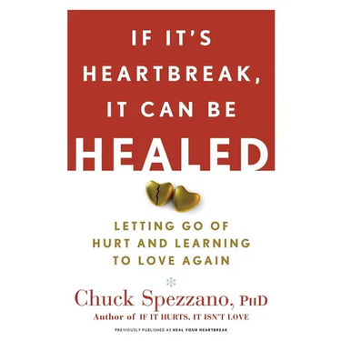 If It's Heartbreak, It Can Be Healed: Letting Go of Hurt and Learning to Love Again
