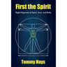 First the Spirit: Right Alignment of Spirit, Soul, and Body
