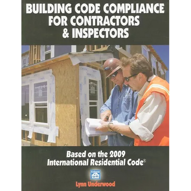 Building Code Compliance for Contractors & Inspectors: Based on the 2009 International Residential Code