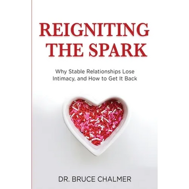 Reigniting The Spark: Why Stable Relationships Lose Intimacy and How to Get It Back
