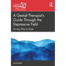 A Gestalt Therapist's Guide Through the Depressive Field: Giving Way to Hope