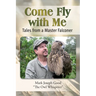 Come Fly With me: Tales from a Master Falconer