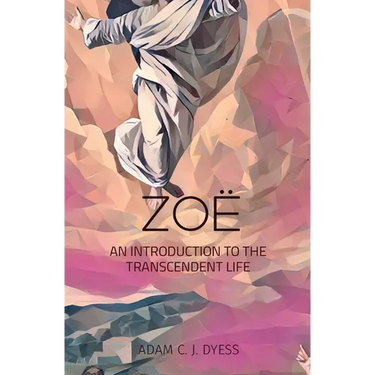 Zoë: An Introduction to the Transcendent Life