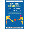 For a Pickleball Player Who Has It All: A Fun Book for a Great Pickleball Player