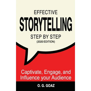 Effective Storytelling Step by Step (2020 edition): Captivate, Engage, and Influence your Audience