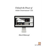 Unleash the Power of Adobe Dreamweaver Cs6