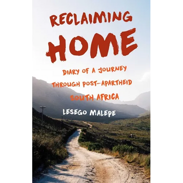 Reclaiming Home: Diary of a Journey Through Post-Apartheid South Africa