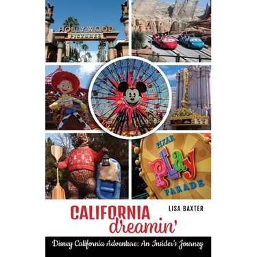 California Dreamin': Disney California Adventure: An Insider's Journey