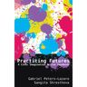Practicing Futures: A Civic Imagination Action Handbook