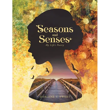 Seasons and Senses: My Life's Poetry