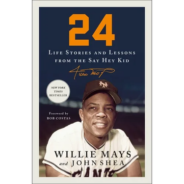 24: Life Stories and Lessons from the Say Hey Kid