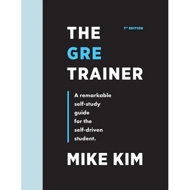 The GRE Trainer: A Remarkable Self-Study Guide For The Self-Driven Student