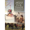 1825 Fur Trade Rendezvous: Chasing General William H. Ashley's Return