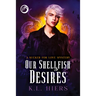 Our Shellfish Desires: Volume 6