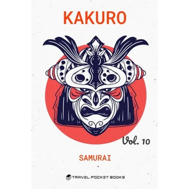 Kakuro: Puzzle Books For Adults - Kakuro Cross Sums - Collector's Edition: Samurai Volume 10