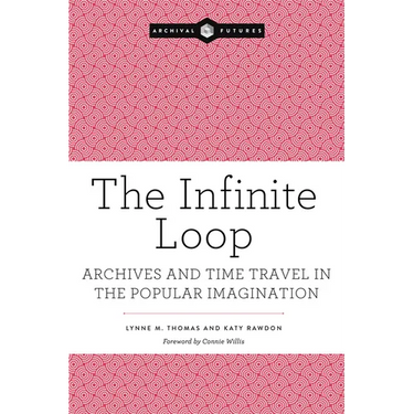 The Infinite Loop: Archives and Time Travel in the Popular Imagination