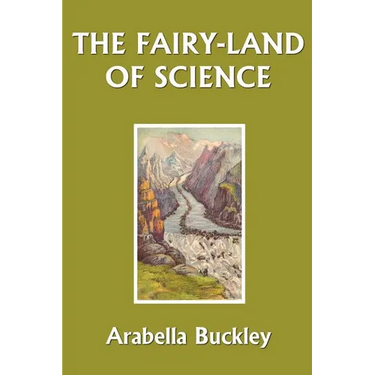 The Fairy-Land of Science (Yesterday's Classics)