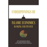 Underpinnings of Islamic Economics Banking and Finance