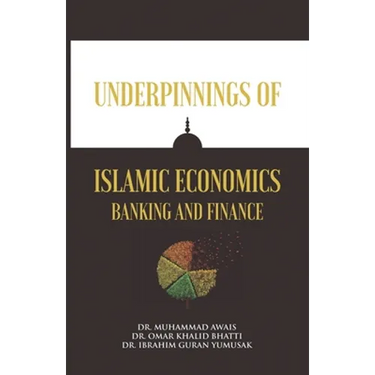 Underpinnings of Islamic Economics Banking and Finance