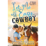 Let Me Off Easy, Cowboy: a Montana Ranches Christian Romance