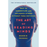 The Art of Reading Minds: How to Understand and Influence Others Without Them Noticing