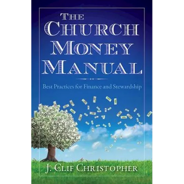 The Church Money Manual: Best Practices for Finance and Stewardship