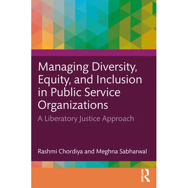 Managing Diversity, Equity, and Inclusion in Public Service Organizations: A Liberatory Justice Approach