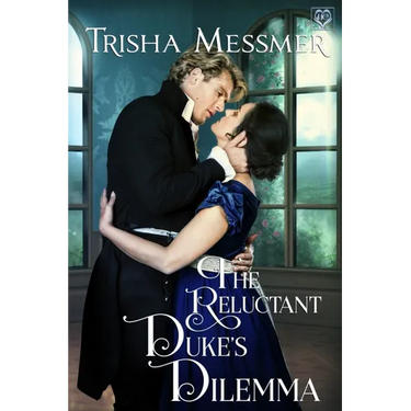 The Reluctant Duke's Dilemma: A Regency Era Romance