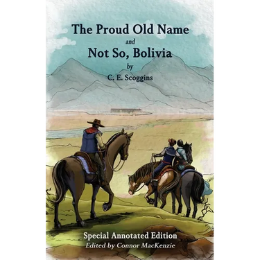 The Proud Old Name and Not So, Bolivia: Special Annotated Edition