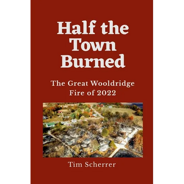 Half the Town Burned: The Great Wooldridge Fire of 2022