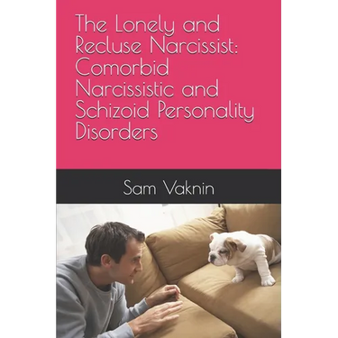 The Lonely and Recluse Narcissist: Comorbid Narcissistic and Schizoid Personality Disorders