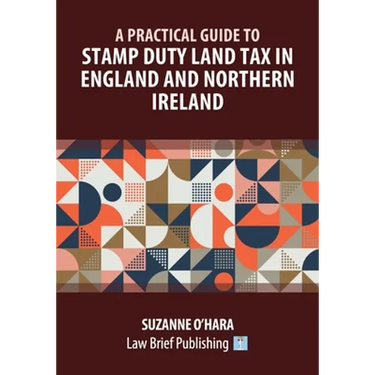 A Practical Guide to Stamp Duty Land Tax in England and Northern Ireland