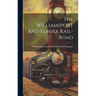 The Williamsport And Elmira Rail-road