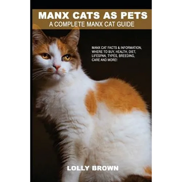 Manx Cats as Pets: Manx Cat Facts & Information, where to buy, health, diet, lifespan, types, breeding, care and more! A Complete Manx Cat Guide