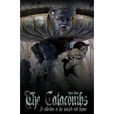 The Catacombs: Tales of the Bizarre and Twisted